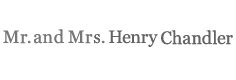 Mr. and Mrs. Henry Chandler